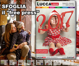 Lucca.news - N.6 - Edizione Dicembre 2016 - Gennaio 2017 - Free Press di Attualità ed Eventi Lucca e Provincia#