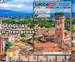 Lucca.news - N.4 - Edizione Agosto 2016 - Settembre 2016 - Free Press di Attualità ed Eventi Lucca e Provincia#